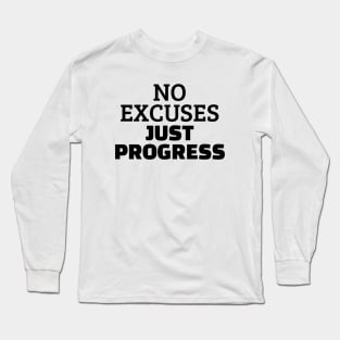 No Excuses Just Progress Long Sleeve T-Shirt